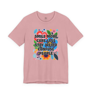 “Smile More, Care Less...” Bella Canvas Unisex Jersey Short Sleeve Tee T-Shirt