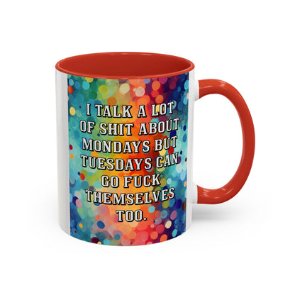 Bespattered Facade Tuesdays Can Go Fuck Themselves Colorful Rainbow Mugs | Eight Colors | 11oz or 15oz