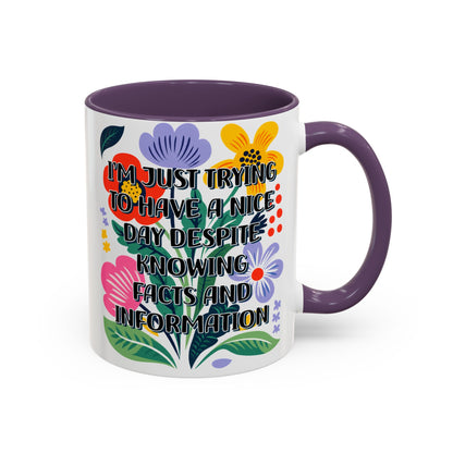 "I'm Just Trying to Have a Nice Day..." Rainbow Flowers Mug | Eight Colors | 11oz or 15oz
