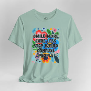 “Smile More, Care Less...” Bella Canvas Unisex Jersey Short Sleeve Tee T-Shirt