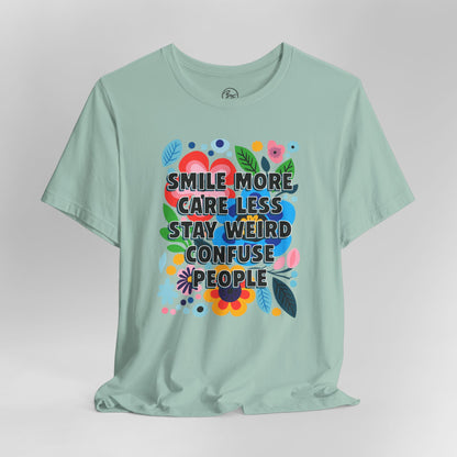 “Smile More, Care Less...” Bella Canvas Unisex Jersey Short Sleeve Tee T-Shirt