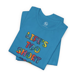 “Life's too Short for Beige” Bella Canvas Unisex Jersey Short Sleeve Tee T-Shirt
