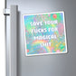 Bespattered Facade "Save Your F*cks" Refrigerator Magnet