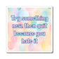 Bespattered Facade "Try Something New" Refrigerator Magnet