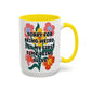 "Sorry for Being Weird" Rainbow Flowers Mug | Eight Colors | 11oz or 15oz