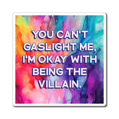 Bespattered Facade "You Can't Gaslight Me" Refrigerator Magnet