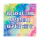 Bespattered Facade "You Are a Masterpiece" Giclée Archival Matte Paper Prints