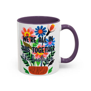 "We're All In This Together..." Rainbow Flowers Mug | Eight Colors | 11oz or 15oz