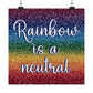 Bespattered Facade "Rainbow is a Neutral" Giclée Archival Matte Paper Prints