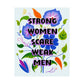 Bespattered Facade "Strong Women Scare Weak Men" Colorful Flowers Giclée Archival Matte Paper Prints