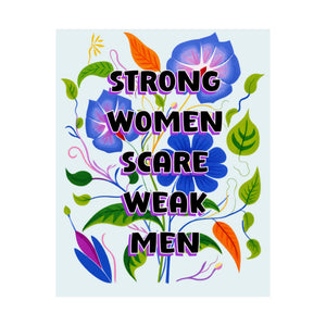Bespattered Facade "Strong Women Scare Weak Men" Colorful Flowers Giclée Archival Matte Paper Prints