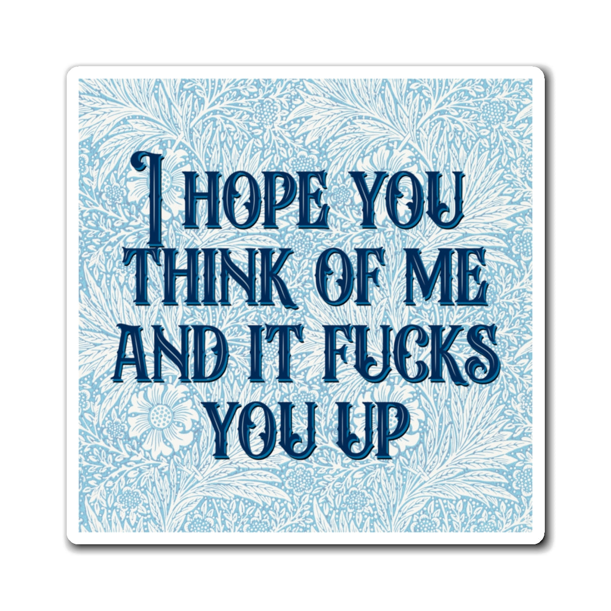 Bespattered Facade "Think of Me" Refrigerator Magnet