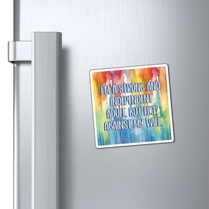 Bespattered Facade "I'm a Strong and Independent Adult" Refrigerator Magnet