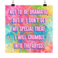 Bespattered Facade "Not to be Dramatic, but..." Giclée Archival Matte Paper Prints