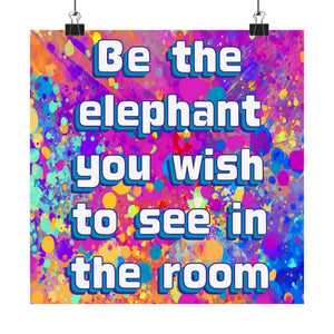 Bespattered Facade "Be the Elephant You Wish to See In the Room" Giclée Archival Matte Paper Prints