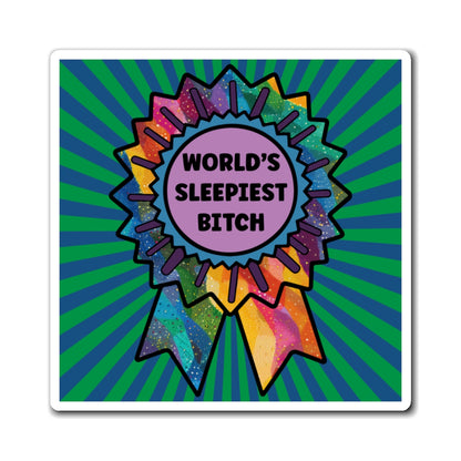 Bespattered Facade "World's Sleepiest B*tch" Refrigerator Magnet