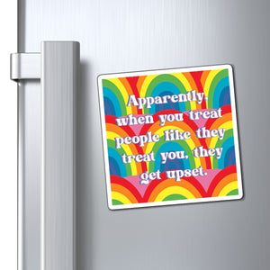 Bespattered Facade "Treat People Like They Treat You" Refrigerator Magnet