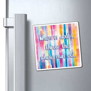 A rectangular refrigerator magnet with a colorful vertical watercolor stripe pattern and the text 'When in doubt, throw the whole man out.' attached to a brushed stainless steel refrigerator door next to the handle.