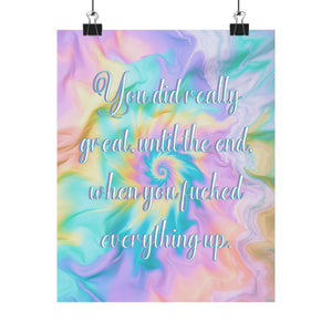 Bespattered Facade "You Did Great Until the End" Giclée Archival Matte Paper Prints