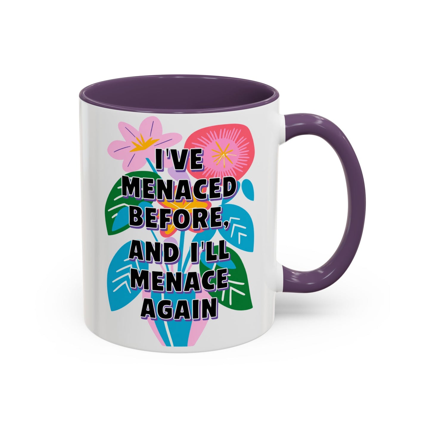"I've Menaced Before..." Rainbow Flowers Mug | Eight Colors | 11oz or 15oz