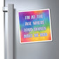 Bespattered Facade "Of a Certain Age" Refrigerator Magnet
