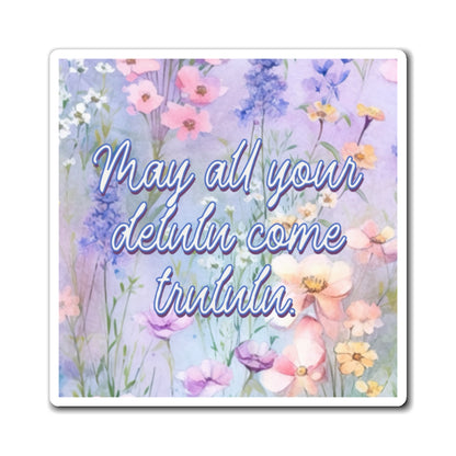 Bespattered Facade "May All Your Delulu Come Trululu" Refrigerator Magnet