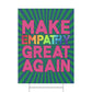 Bespattered Facade Make Empathy Great Again Plastic Yard Sign