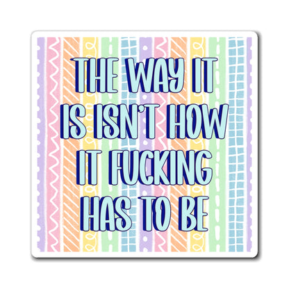 Bespattered Facade "The Way It Is" Refrigerator Magnet
