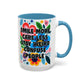 "Smile More, Care Less..." Rainbow Flowers Mug | Eight Colors | 11oz or 15oz
