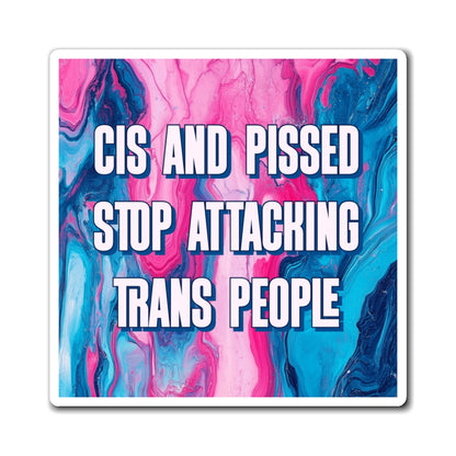 Bespattered Facade "Cis and Pissed, Stop Attacking Trans People" Refrigerator Magnet
