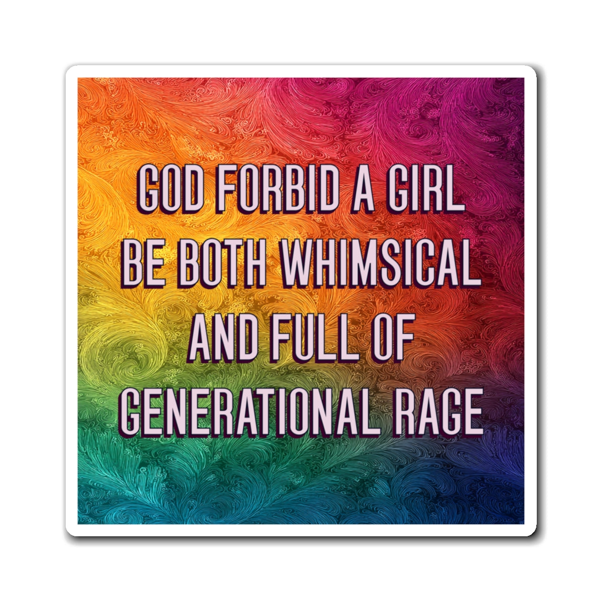Bespattered Facade "Whimsical and Full of Generational Rage" Refrigerator Magnet