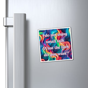Bespattered Facade "Say No to Small Talk" Refrigerator Magnet
