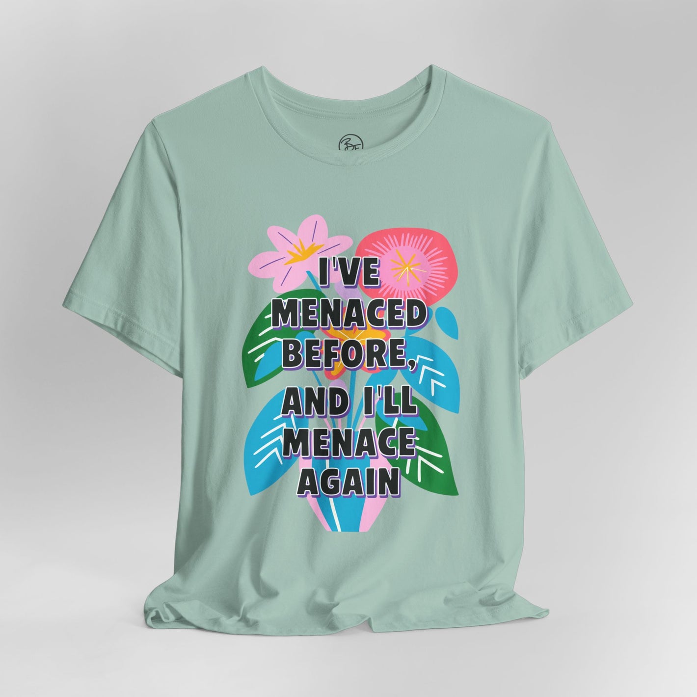 “I've Menaced Before and I'll Menace Again” Bella Canvas Unisex Jersey Short Sleeve Tee T-Shirt