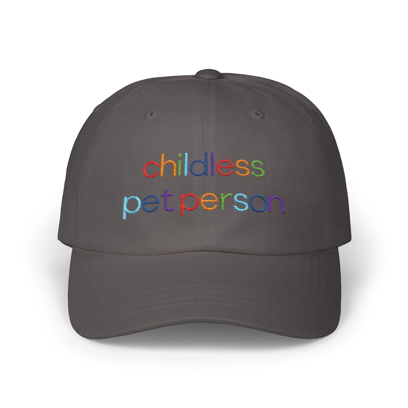 Childless Pet Person Rainbow Embroidered Classic Cap (10 Hat Colors)