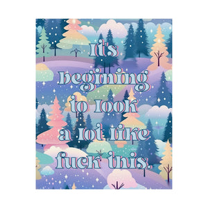 Bespattered Facade "It's Beginning to Look a Lot Like F*ck This" Giclée Archival Matte Paper Prints