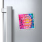 Bespattered Facade "I am Exactly like Other Girls" Refrigerator Magnet