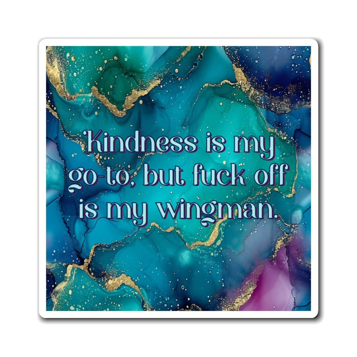 Bespattered Facade "Kindness Is My Go-To" Refrigerator Magnet