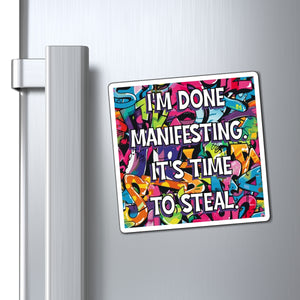 Bespattered Facade "I'm Done Manifesting" Refrigerator Magnet