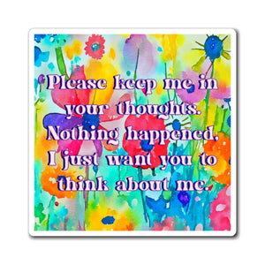 Bespattered Facade "Keep Me In Your Thoughts" Refrigerator Magnet