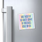 Bespattered Facade "The Way It Is" Refrigerator Magnet
