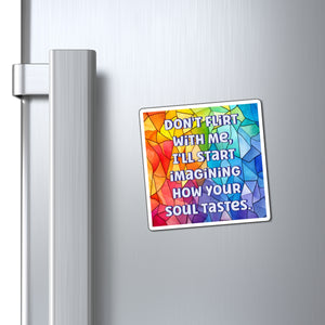 Bespattered Facade "Don't Flirt With Me" Refrigerator Magnet