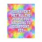 Bespattered Facade "You Haven't Met All the People You Are Going to Disappoint Yet" Giclée Archival Matte Paper Prints