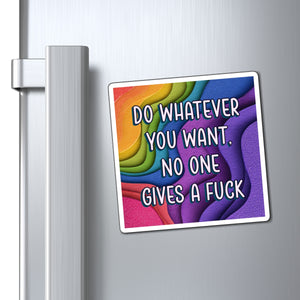 Bespattered Facade "Do Whatever You Want" Refrigerator Magnet