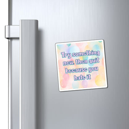 Bespattered Facade "Try Something New" Refrigerator Magnet