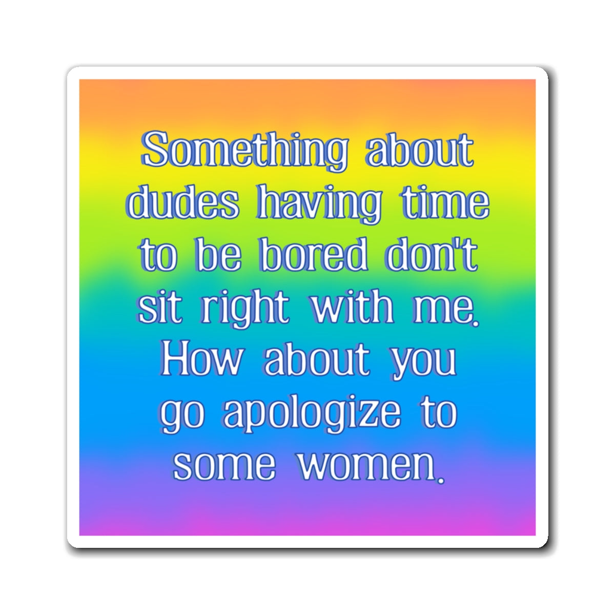 Bespattered Facade "Doesn't Sit Right With Me" Refrigerator Magnet