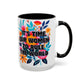 "It's Time for Women to Rule the World" Rainbow Flowers Mug | Eight Colors | 11oz or 15oz