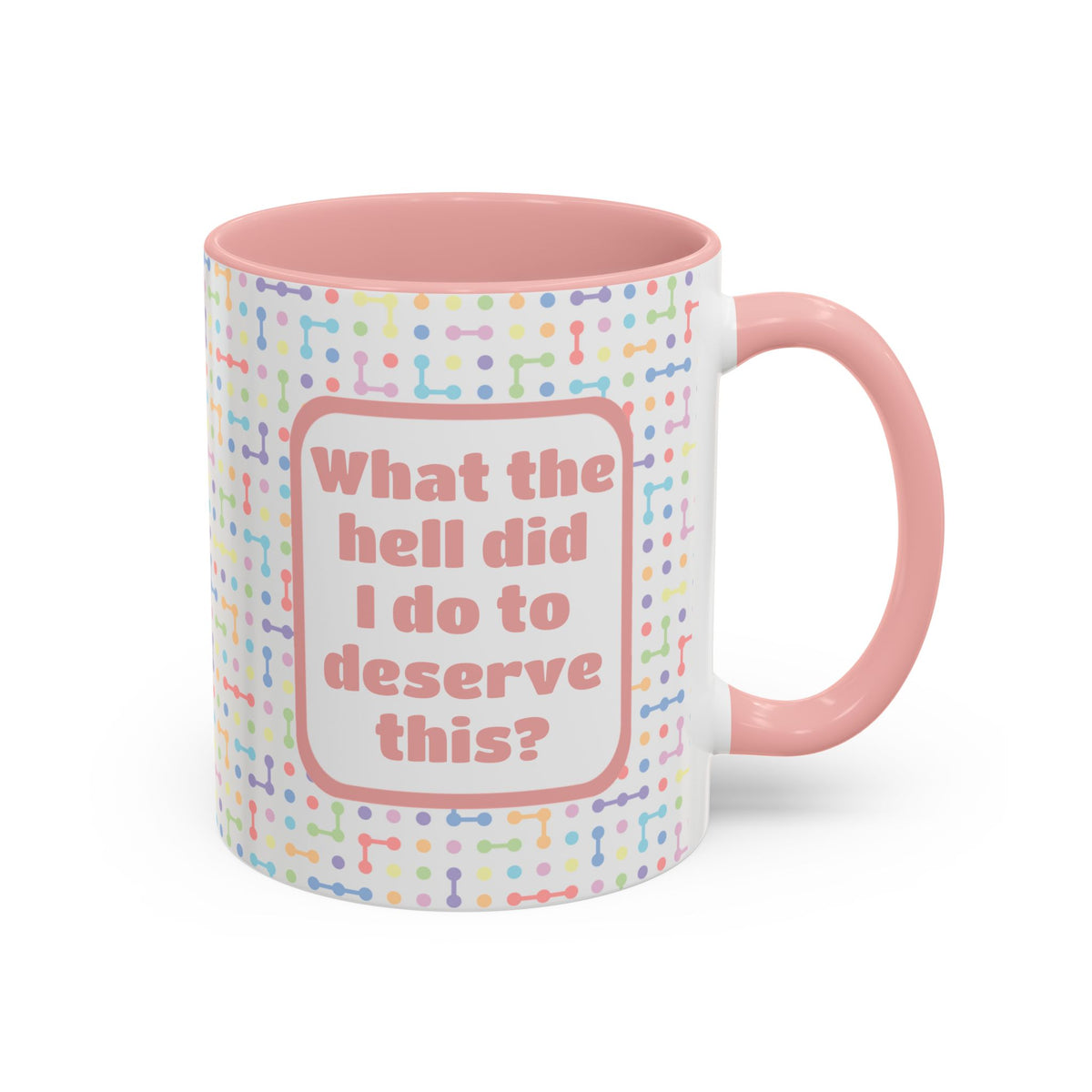 Bespattered Facade "What the hell did I do to deserve this?" Rainbow Mug | 11oz or 15oz