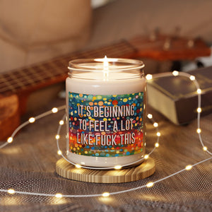 Bespattered Facade Semi-Motivational Scented Soy Candle — "It's Beginning to Feel a lot like F*ck This" (9oz)