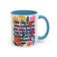 "Find You a Man..." Rainbow Flowers Mug | Eight Colors | 11oz or 15oz