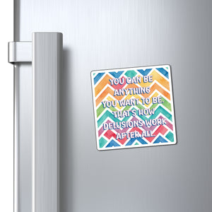 Bespattered Facade "You Can Be Anything" Refrigerator Magnet